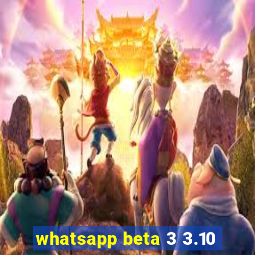 whatsapp beta 3 3.10